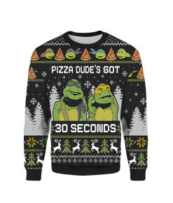3D Teenage Mutant Ninja Turtles Pizza Dudes Got 30 Seconds Ugly Christmas 2022 Sweatshirt