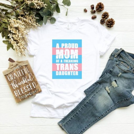 A Proud Mom Trans Daughter T-Shirt