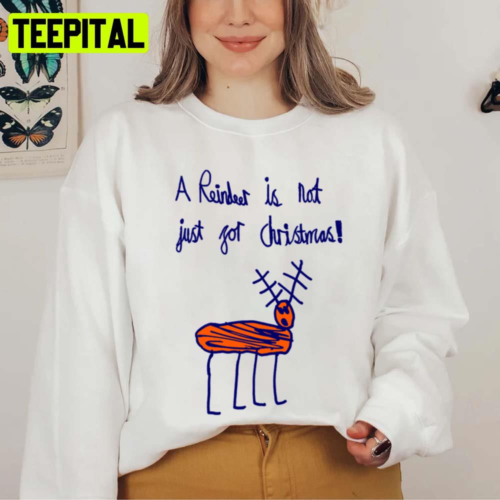 A Reindeer Is Not Just For Christmas Unisex Sweatshirt
