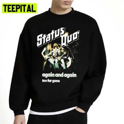 Again And Again Too Far Gone Status Quo Unisex Sweatshirt