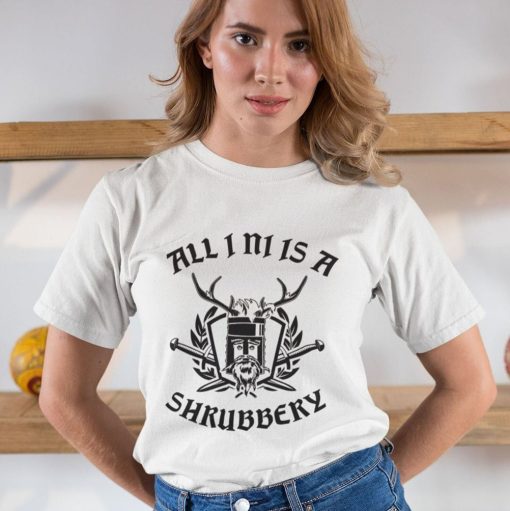 All I Ni Is A Shrubbery  Monty Python Inspired T-Shirt