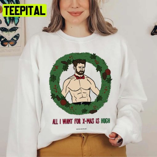 All I Want For Christmas Is Hugh Wolverine Logan Unisex T-Shirt