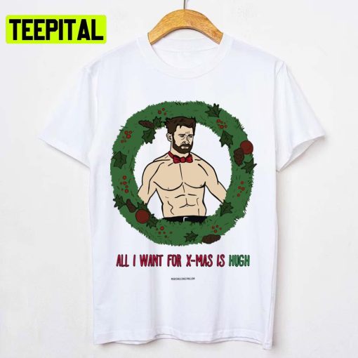 All I Want For Christmas Is Hugh Wolverine Logan Unisex T-Shirt