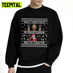 All I Want For Christmas Is To Party Ugly Unisex Sweatshirt