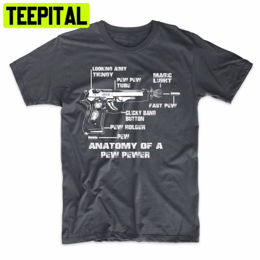 Anatomy Of A Pew Pewer Funny Gun Anatomy Trending Unisex Shirt