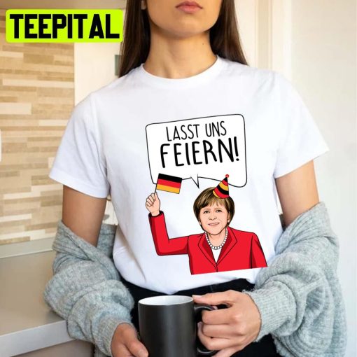 Angela Merkel Let’s Celebrate Lasst Uns Feiern German Political Unisex T-Shirt