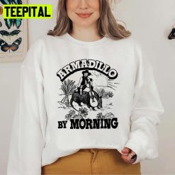 Armadillo By Morning Texas Amarillo Country Song Pun Cowgirl Unisex Sweatshirt