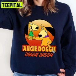 Augie Doggie And Doggie Daddy Unisex Sweatshirt