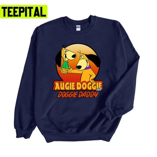 Augie Doggie And Doggie Daddy Unisex Sweatshirt