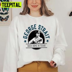 Back Home In Texas George Strait Unisex Sweatshirt