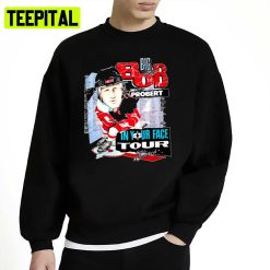 Big Bob Probert 2 In Your Face Tour Unisex Sweatshirt