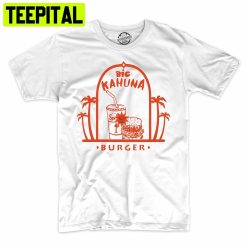 Big Kahuna Burger That’s One Tasty Burger Funny Trending Unisex Shirt