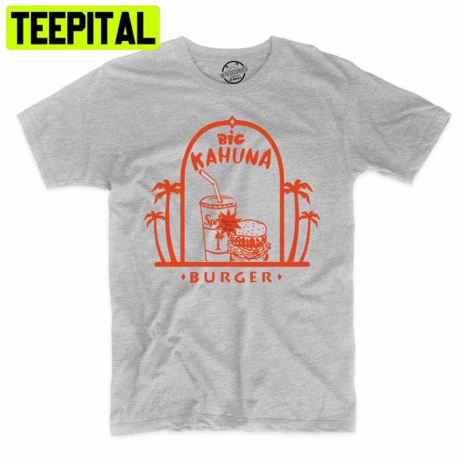 Big Kahuna Burger That’s One Tasty Burger Funny Trending Unisex Shirt