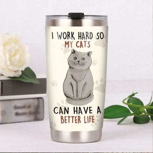 British Shorthair Cat I Work Hard Stainless Steel Cup