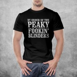 By Order Of The Peaky Fookin Blinders  Peaky Blinders Inspired T-Shirt