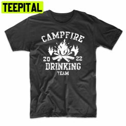 Campfire Drinking Team 2022 Funny Camping Trending Unisex Shirt