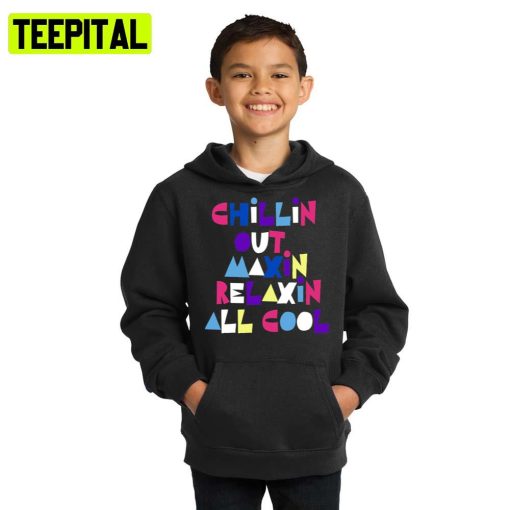 Chillin Out Maxin Relaxin All Cool Fresh Prince Of Bel Air Hoodie