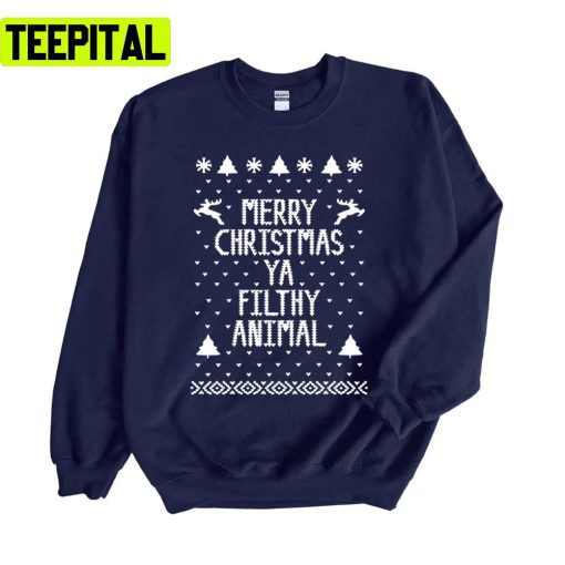 Christmas Ya Filthy Animal Merry Christmas Unisex Sweatshirt