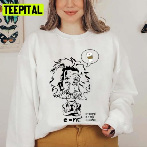 Coffee Energy Albert Einstein Unisex Sweatshirt