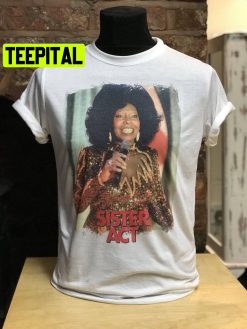 Custom Made Sister Act Deloris Whoopi Goldberg Halloween Trending Unsiex T-Shirt