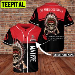 Custom Name Native Amercia Indian Tribal Skull Lied To Deported 3D BaseBall Jersey RedBlack