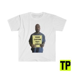 Customizable Text Kanye West Notepad Dank Meme Unisex Shirt