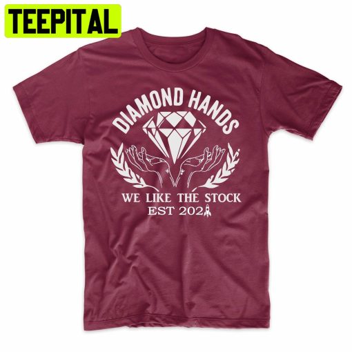 Diamond Hands We Like The Stock Funny Trending Unisex Shirt