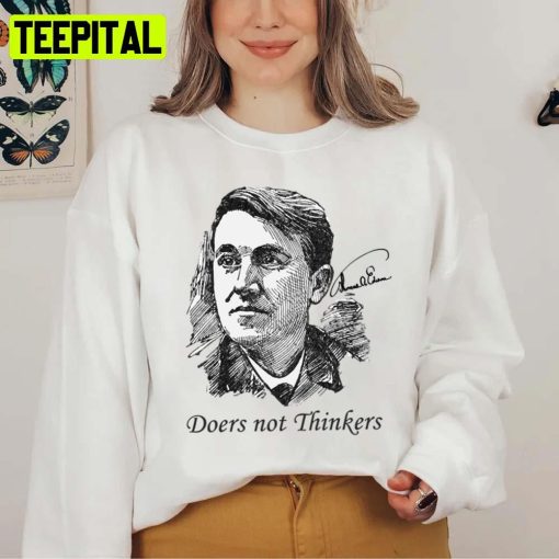 Doers Not Thinkers Thomas Edison Edition Quote Unisex T-Shirt