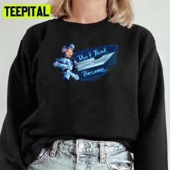 Don’t Think Become Relaxed Fit 3below Tales Of Arcadia Unisex Sweatshirt