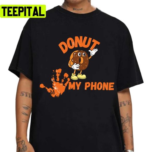 Donut Touch My Phone Unisex T-Shirt