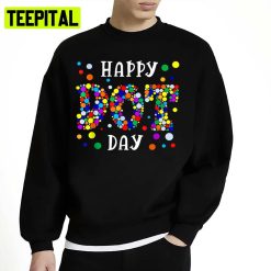 Dot Day International Dot Day Shirt 2022 Unisex Sweatshirt