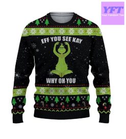 Eff You See Kay Why Oh You The Grinch 3d Ugly Christmas Sweater