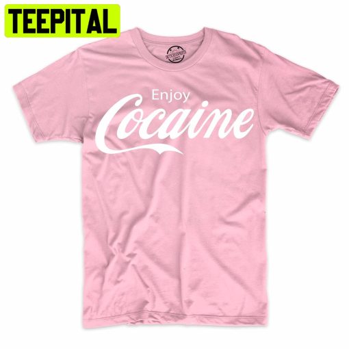 Enjoy Cocaine Funny Humor Parody Trending Unisex Shirt