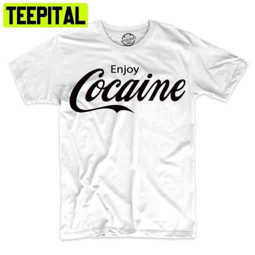 Enjoy Cocaine Funny Humor Parody Trending Unisex Shirt