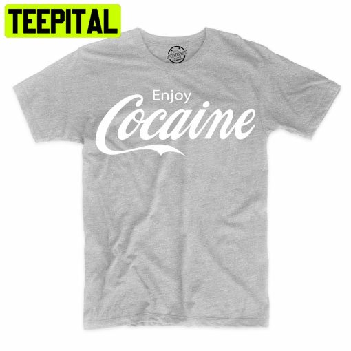 Enjoy Cocaine Funny Humor Parody Trending Unisex Shirt