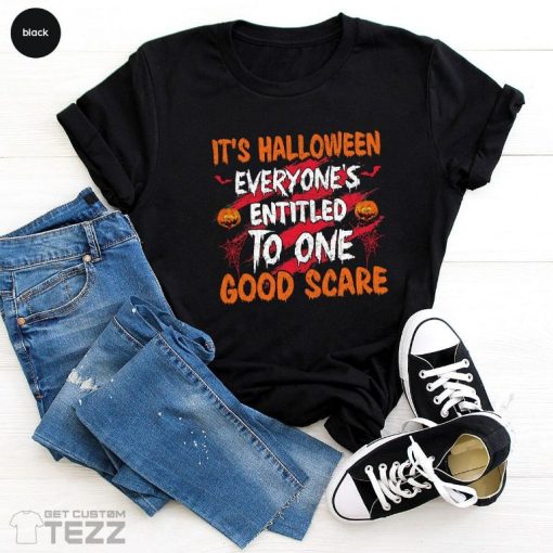 Everyone Is Entitled To One Good Scare Halloween Shirt