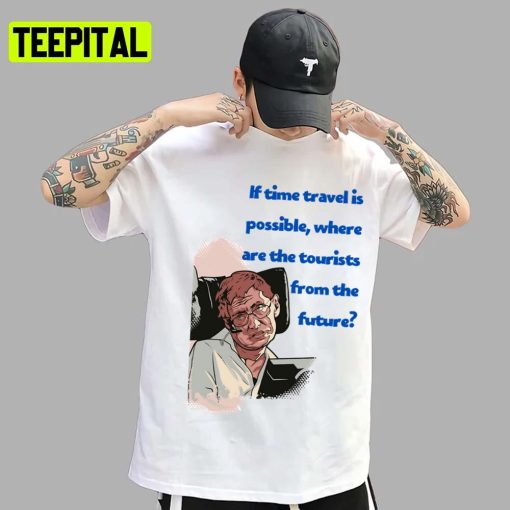 Famous Quote Stephen Hawking Unisex T-Shirt