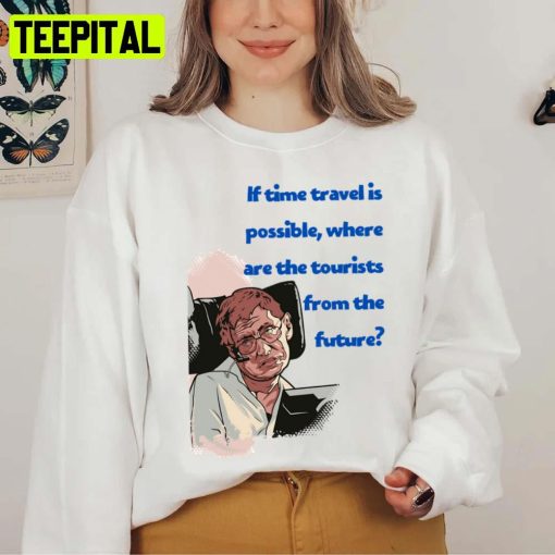 Famous Quote Stephen Hawking Unisex T-Shirt