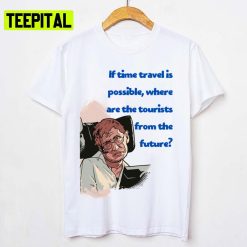 Famous Quote Stephen Hawking Unisex T-Shirt