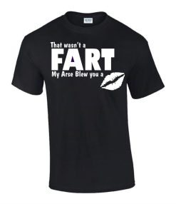 Fart Arse Blew You A Kiss Funny Rude Men’s Ladys T-Shirt