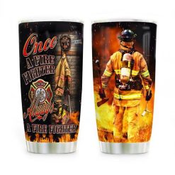 Firefighter Once A Fire Fighter Stainless Steel Cup