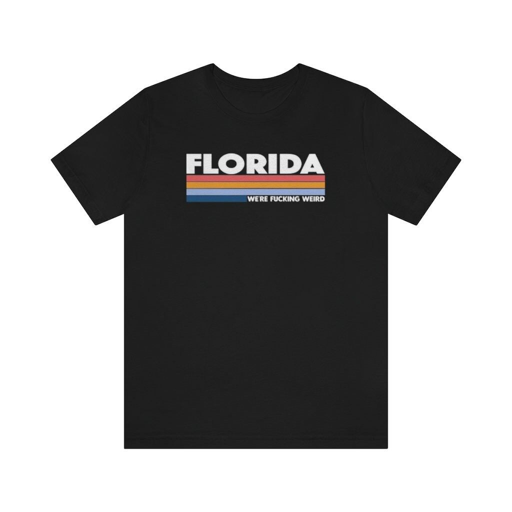 Florida Were Fcking Weird Unisex Jersey Short Sleeve Tee Shirt