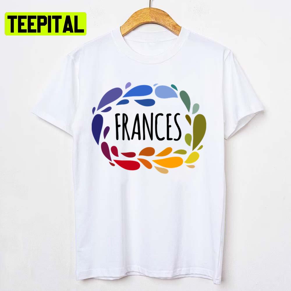 Frances Name Cute Colorful Gift Named Frances Unisex T-Shirt