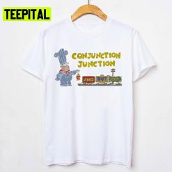 Funny Conjunction Junction Schoolhouse Rock Unisex T-Shirt