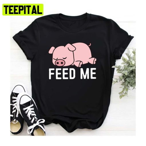 Funny Feed Me Design Funny Pig Design Unisex Sweatshirt