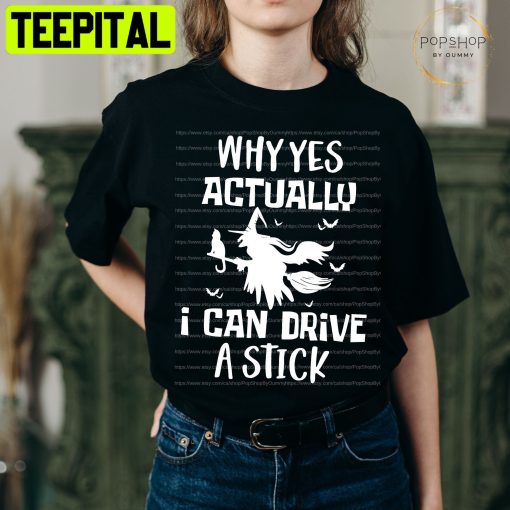 Funny Halloween Why Yes Actually I Can Drive A Stick HalloweenTrending Unisex Shirt