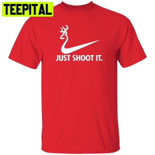 Funny Hunting Just Shoot It! Trending Unisex Shirt