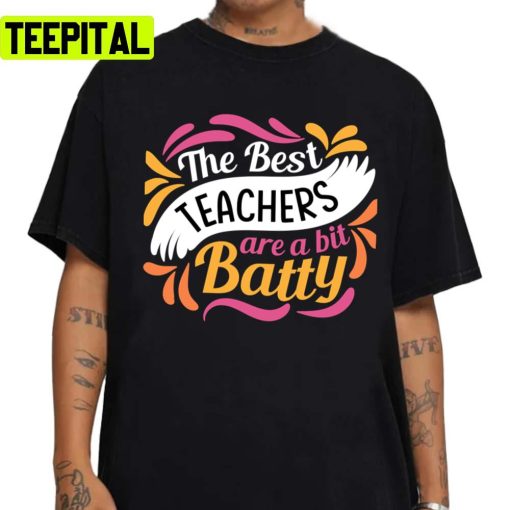 Funny Trending The Best Teachers Are A Bit Batty Unisex Sweatshirt