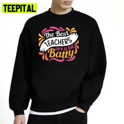 Funny Trending The Best Teachers Are A Bit Batty Unisex Sweatshirt