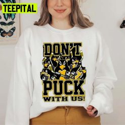 Gebok Don’t Puck With Us Pittsburgh Penguins Unisex Sweatshirt